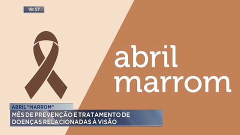 Abril Marrom: Mês de Prevenção e Tratamento de Doenças Relacionadas à Visão.