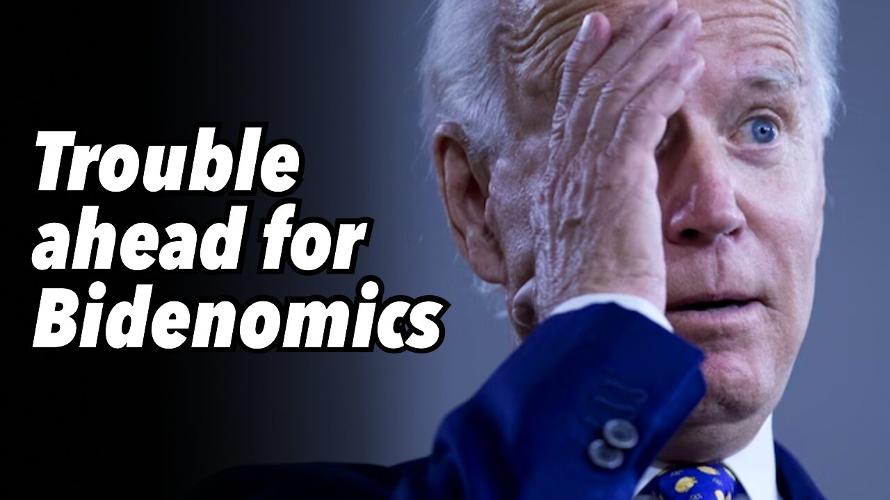 Trouble ahead for Bidenomics