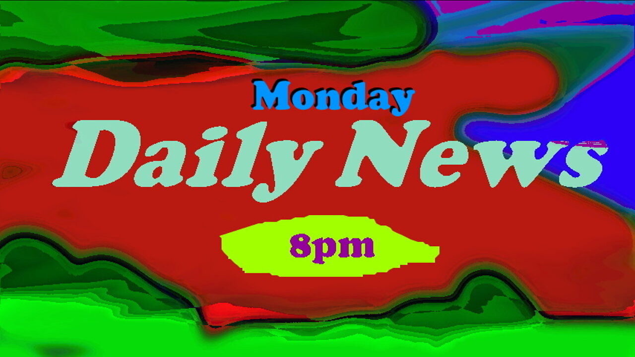 Daily News July 11th 2022 8pm Monday