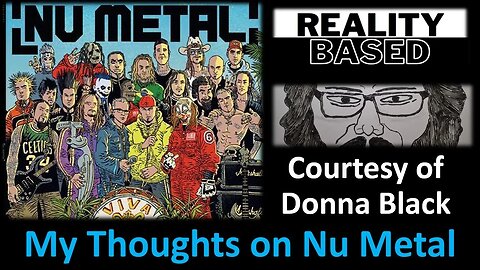 My Thoughts on Nu Metal (Courtesy of Donna Black)