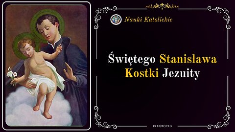 Świętego Stanisława Kostki Jezuity | 13 Listopad