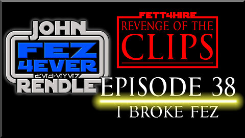 Revenge of the Clips Episode 38: I Broke Fez