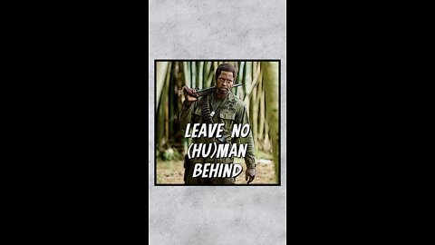 LEAVE NO (HU)MAN BEHIND