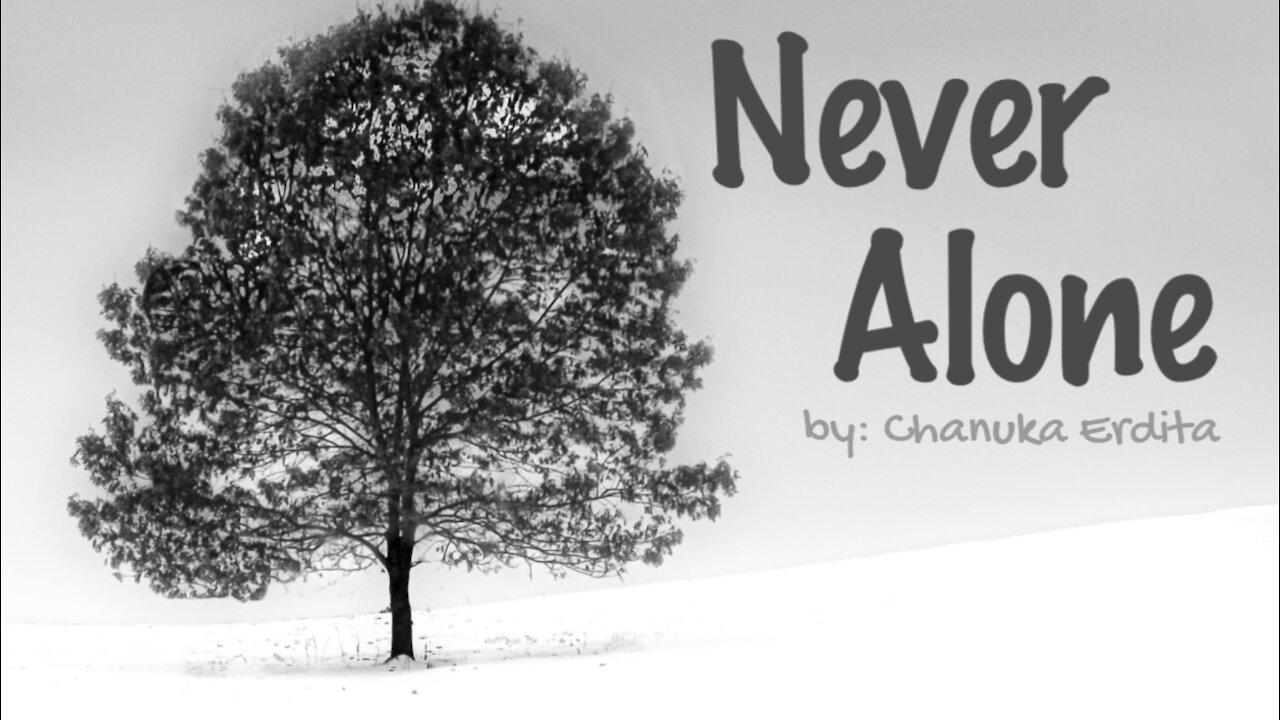 Never Alone - by Chanuka Erdita