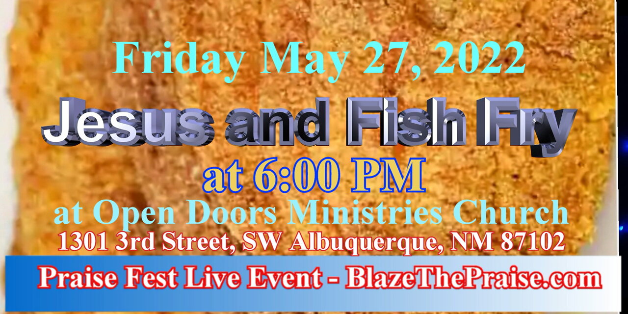 Blaze The Praise® Praise Fest "Jesus & Fish Fry" at Open Doors Ministries Fri.May 27, 2022, 6:00PM