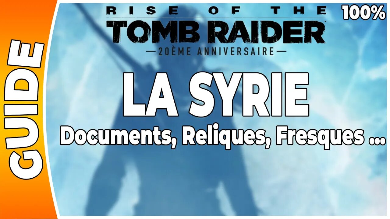 Rise of the Tomb Raider - LA SYRIE - Documents, Reliques, Fresques ... [FR PS4]