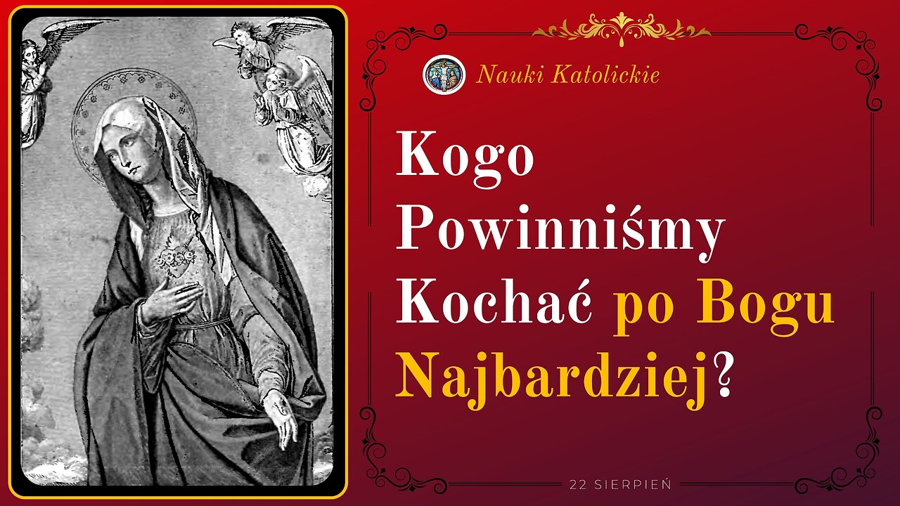 Kogo Powinniśmy Kochać po Bogu Najbardziej? | 22 Sierpień