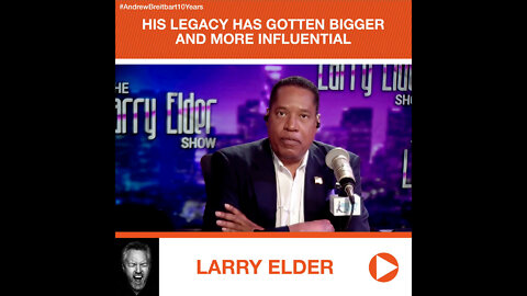 Larry Elder’s Tribute to Andrew Breitbart: His Legacy Has Gotten Bigger and More Influential