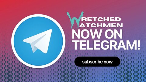 Wretched Watchmen Now On Telegram!