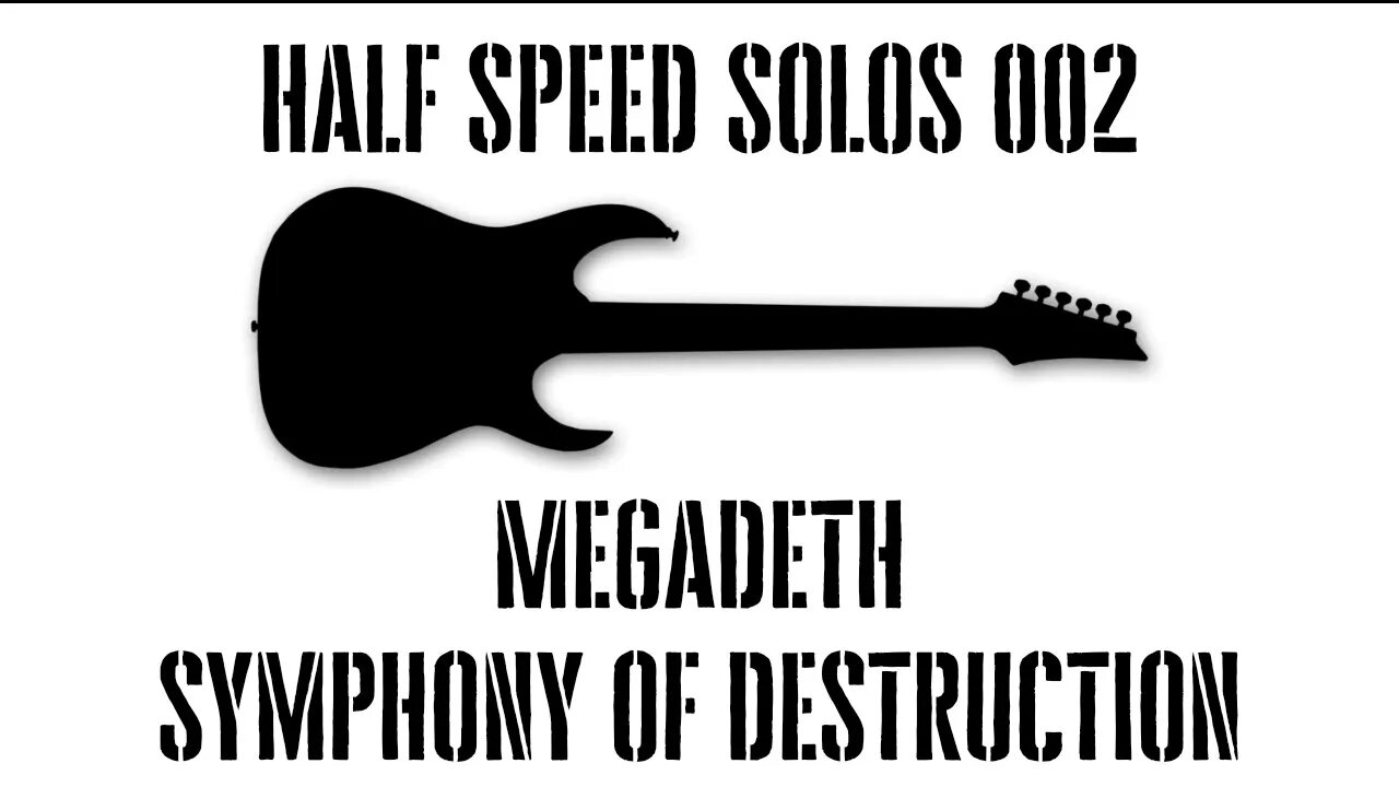 Half Speed Solos 002 - Megadeth - Symphony Of Destruction