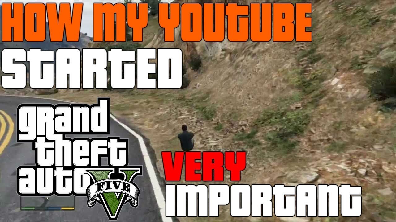 GTA 5 ONLINE: "IMPORTANT VIDEO!" HOW MY YOUTUBE STARTED! (INFO & MORE) MUST WATCH! [GTA V]