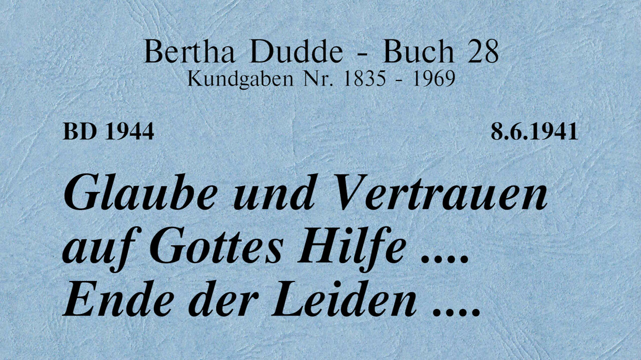 BD 1944 - GLAUBE UND VERTRAUEN AUF GOTTES HILFE .... ENDE DER LEIDEN ....