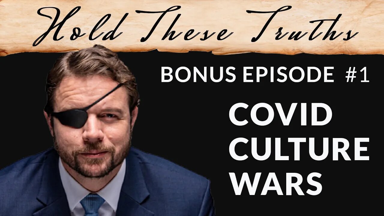 COVID Culture Wars | Hold These Truths Bonus Ep. 1