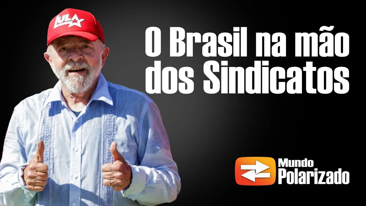 ACABOU! O Brasil foi entregue nas mãos dos Sindicatos