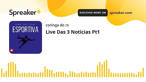 Live Das 3 Notícias Pt1 (feito com Spreaker)