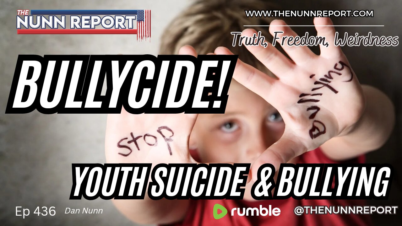 Ep 436 “Bullycide” - Youth Suicide & The Role of Bullying | The Nunn Report w/ Dan Nunn