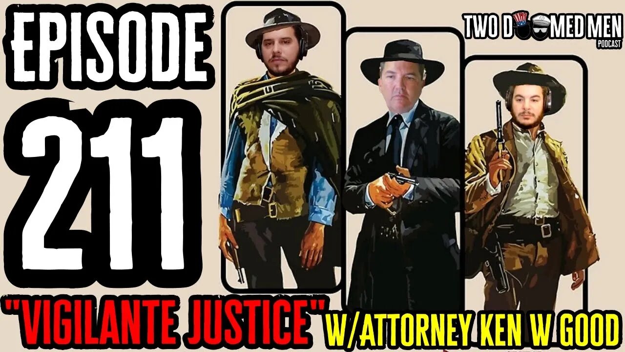 Episode 211 "Vigilante Justice" w/ Attorney Ken W. Good