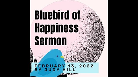 "Bluebird of Happiness" Sermon