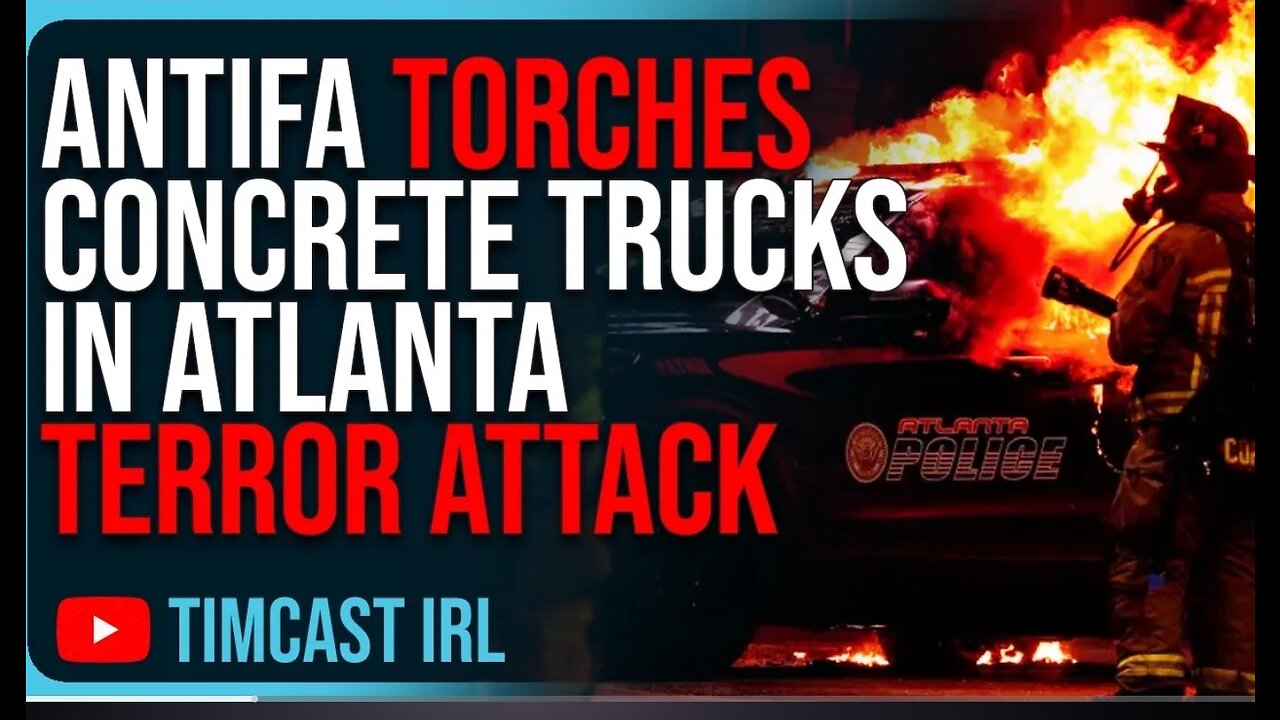 Antifa TORCHES Concrete Trucks In Atlanta Terror Attack The DOJ Is BIASED