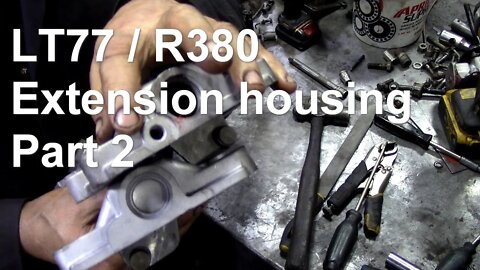 R380 LT77 gearbox extension housing rebuild Part 2