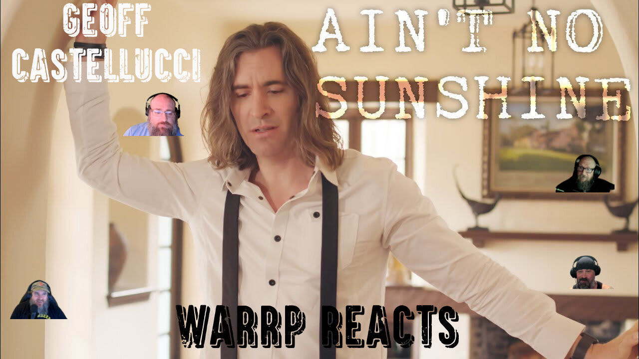 IT'S WARRP WEDNESDAY, AGAIN! We React To Geoff Castellucci's Reimagining of Ain't No Sunshine