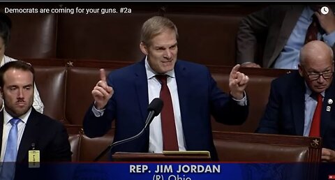 Rep. Jim Jordan - The DEMS are coming for your GUNS