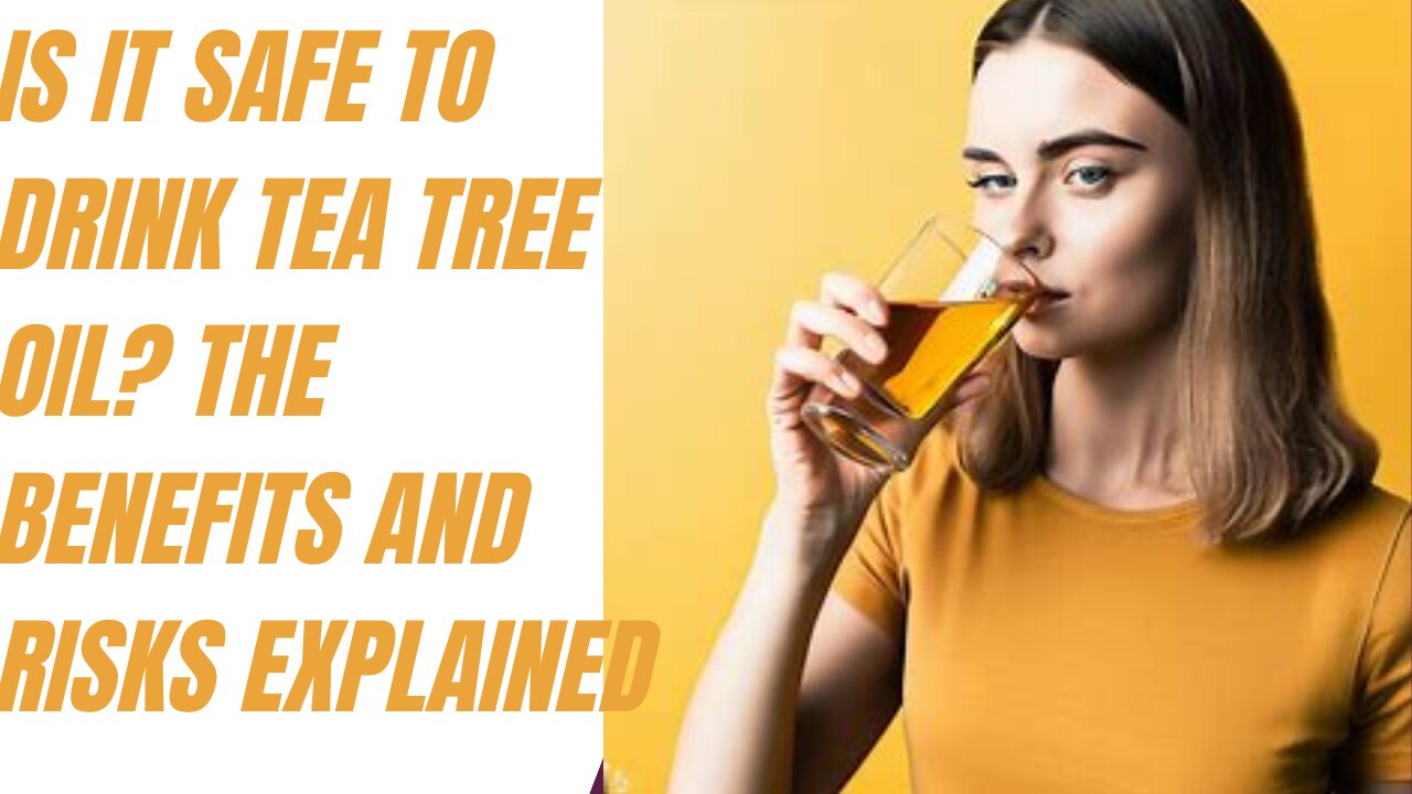 Is It Safe To Drink Tea Tree Oil The Benefits and Risks Explained