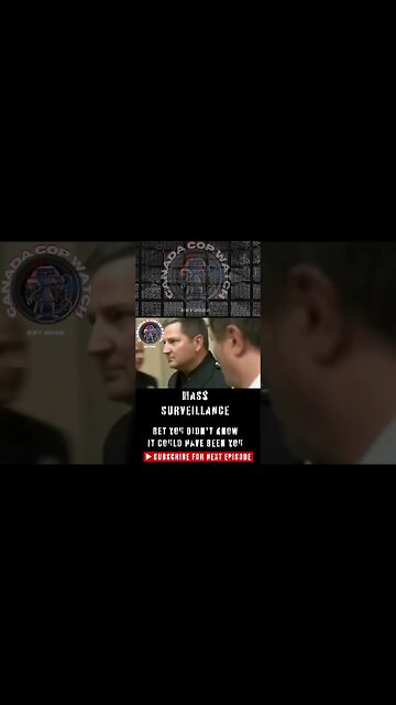 #shorts - #mustwatch Next Episode - MASS SURVEILLANCE - It Could Be YOU - CANADA COP WATCH