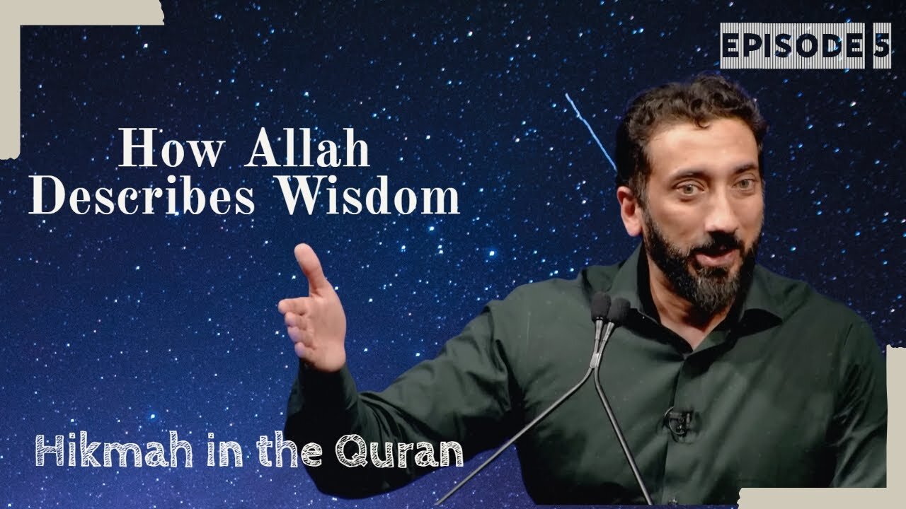 How Allah Describes Wisdom | Wisdom in the Quran | Nouman Ali Khan | Part 5