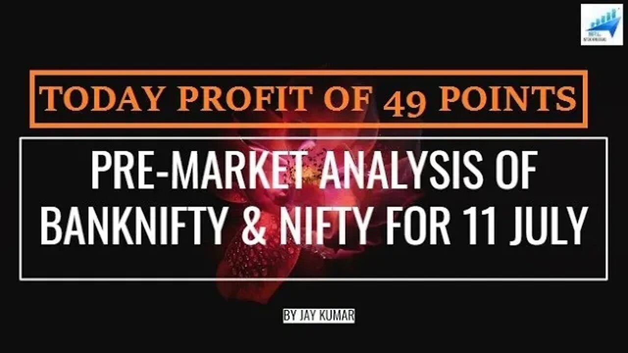 PRE-MARKET ANANLYSIS OF BANKNIFTY & NIFTY FOR 11 JUL || TODAY PROFIT OF 49 POINTS || WITH JAY KR.