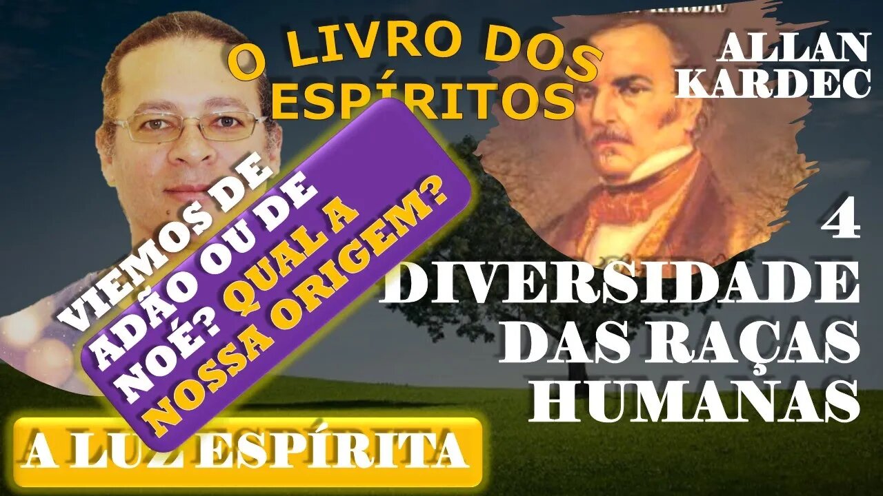 Estudo Do Livro Dos Espíritos #16 - Nº4 DIVERSIDADE DAS RAÇAS HUMANAS