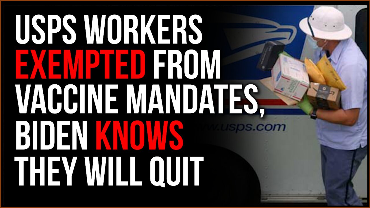 USPS Employees EXEMPT From Biden's Authoritarian Vaccine Overreach, He Knows Workers Will QUIT