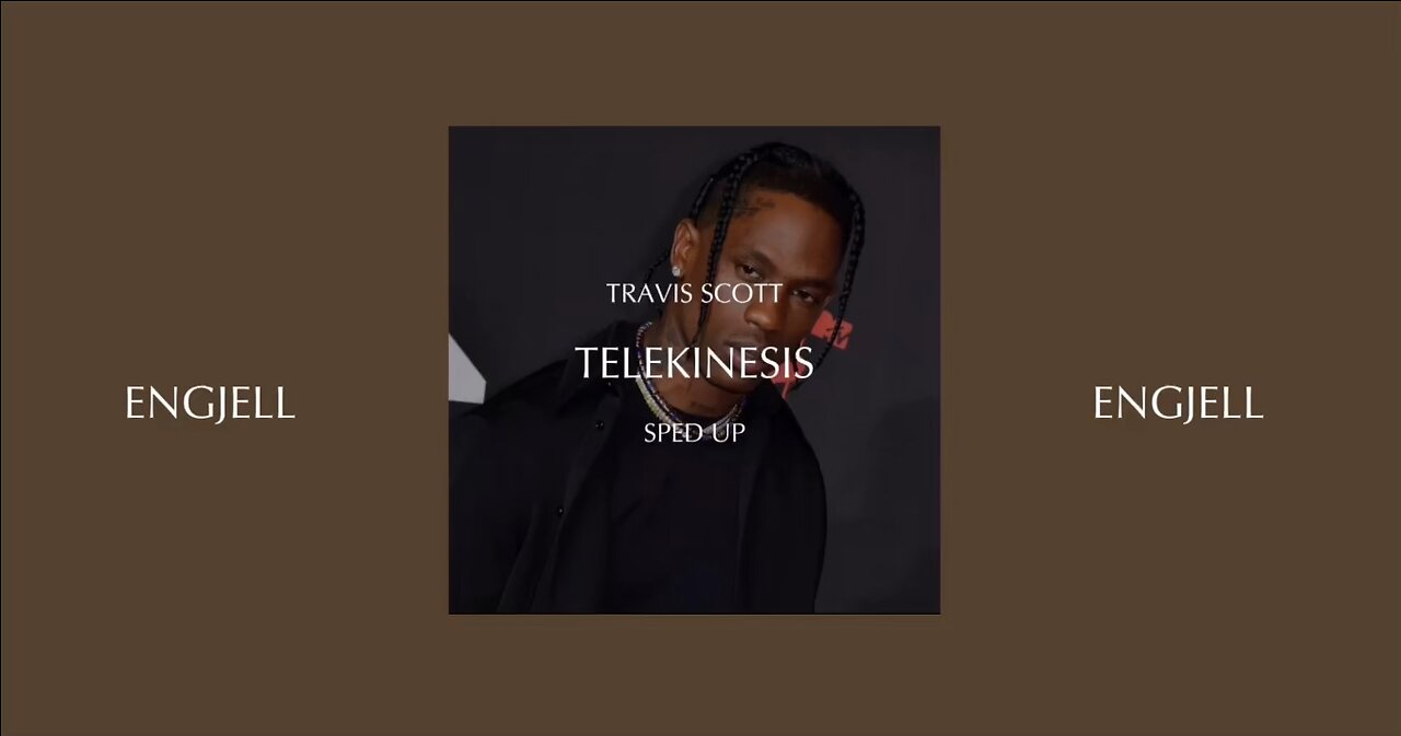 TRAVIS SCOTT - TELEKINESIS (SPED UP)