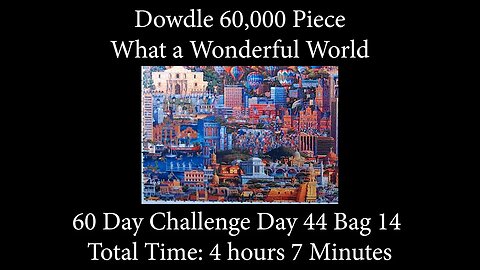 60,000 Piece Challenge What a Wonderful World Jigsaw Puzzle Time Lapse - Day 44 Bag 14!