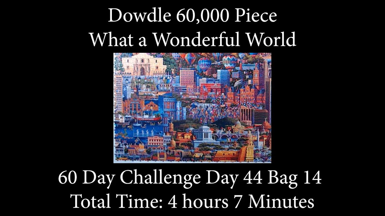 60,000 Piece Challenge What a Wonderful World Jigsaw Puzzle Time Lapse - Day 44 Bag 14!