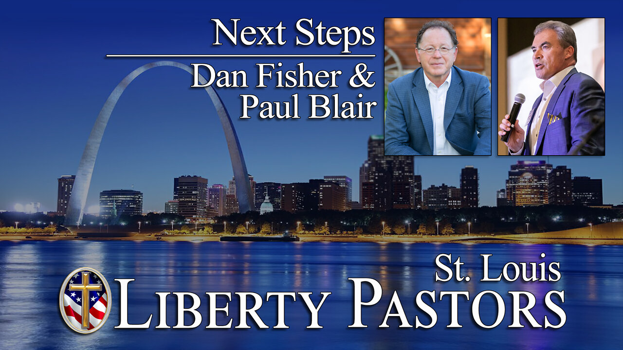 Paul Blair & Dan Fisher - Next Steps/Black Robe Regiment Pastor (Liberty Pastors)