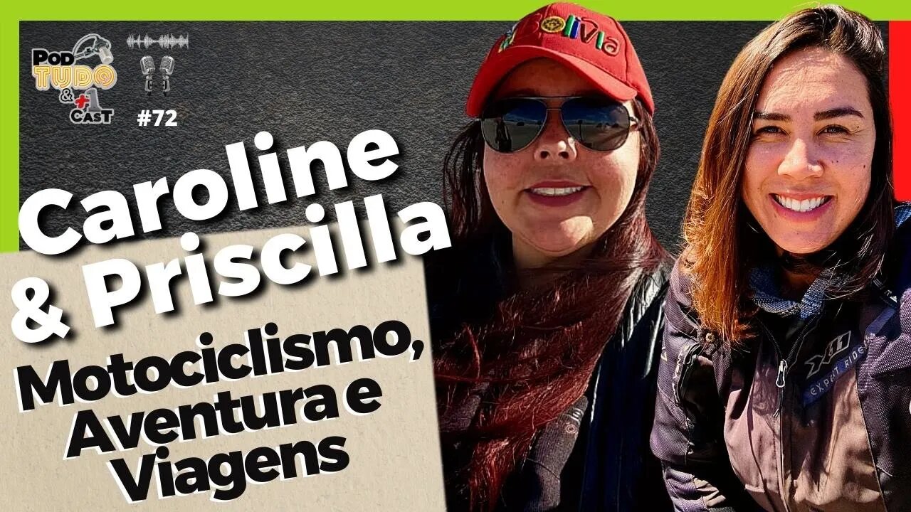 Motociclismo, Aventura e Viagens Caroline e Priscilla @podtudoemaisumcast #72