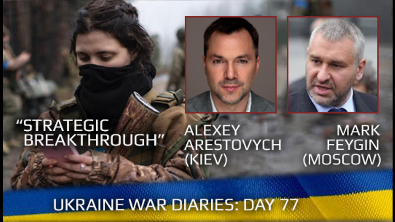 War Day 77: war diaries w/ Advisor to Ukraine President, Intel Officer @Alexey Arestovych & #Фейгин