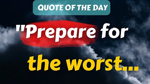 Quote of The Day (18): Prepare for the worst...