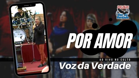 Por Amor "ao vivo" - Voz da Verdade (Culto)