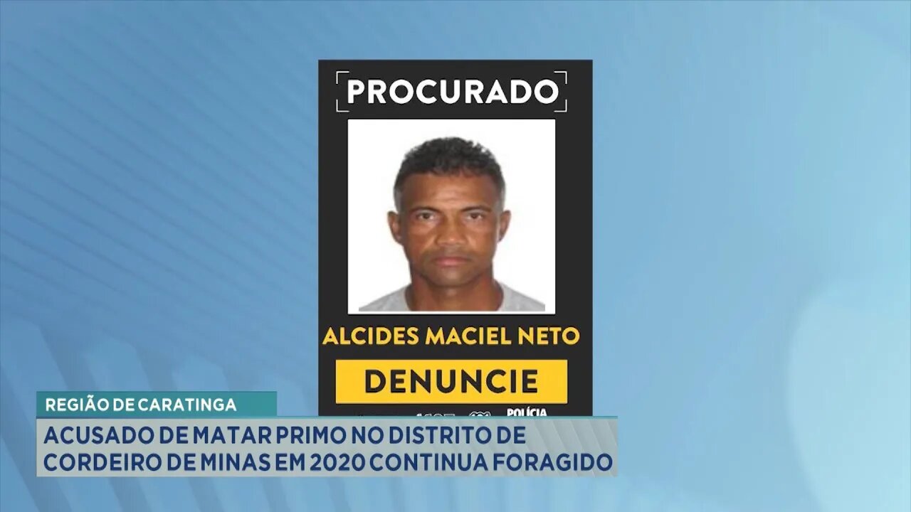 Caratinga: Acusado de Matar Primo no Distrito de Cordeiro de Minas em 2020 Continua Foragido.