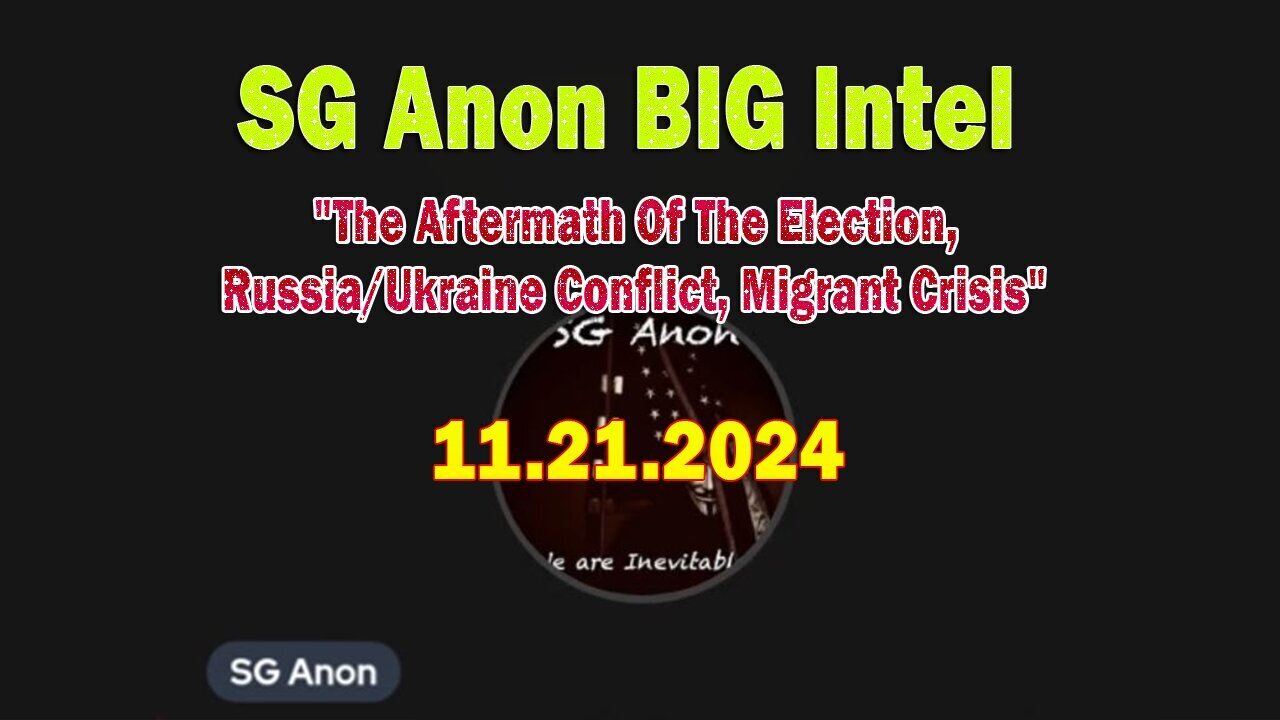 SG Anon BIG Intel Nov 21: "The Aftermath Of The Election, Russia/Ukraine Conflict, Migrant Crisis"