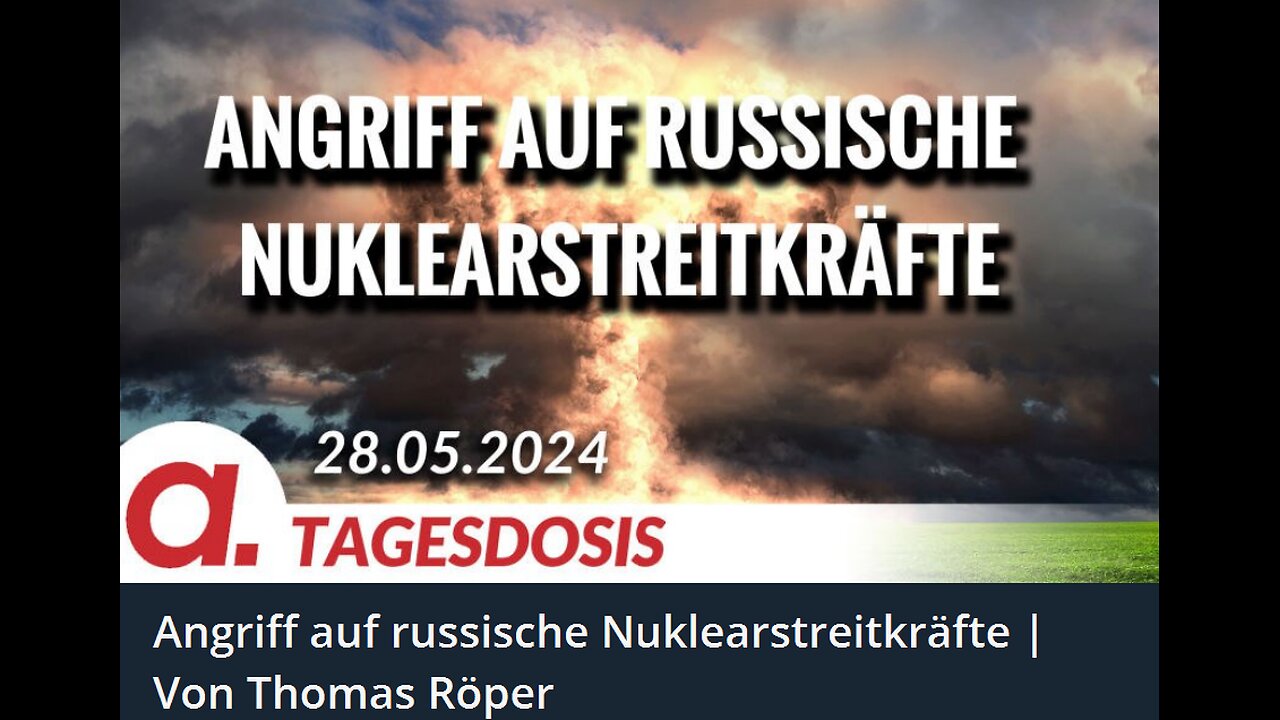 May 28, 2024..🇪🇺👉APOLUT-TAGESDOSIS👈🇪🇺..🥇..🇩🇪🇦🇹🇨🇭🇪🇺 ..☝️🧠.. Angriff auf russische Nuklearstreitkräfte ｜ Von Thomas Röper