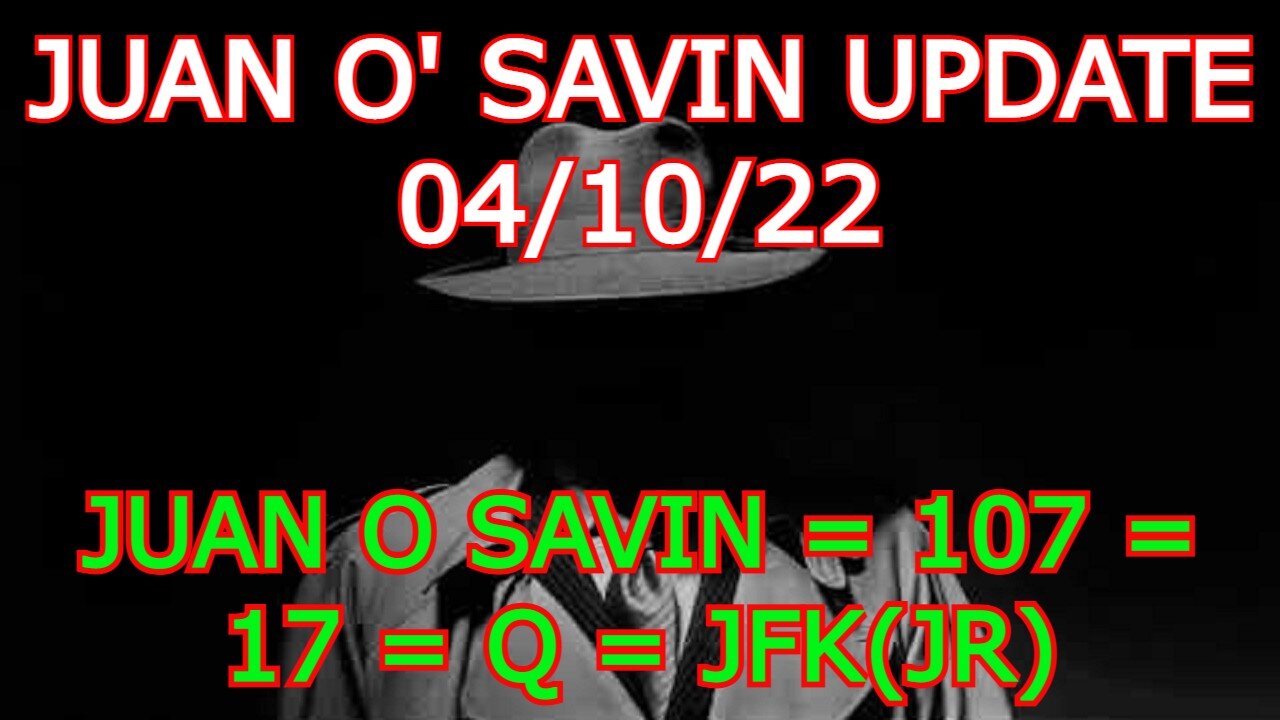 JUAN O SAVIN = 107 = 17 = Q = JFK(JR) . TAKING BACK NUMBERS AND REMOVING BLACK SATANIC MAGIC.