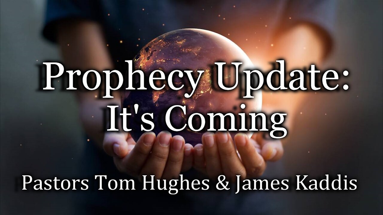 Prophecy Update: It’s Coming