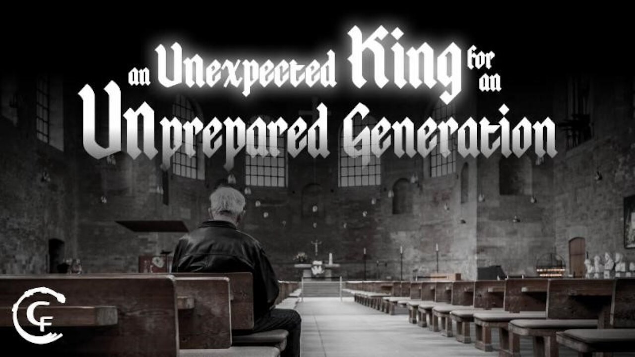 Unexpected King for an Unprepared Generation Part 1