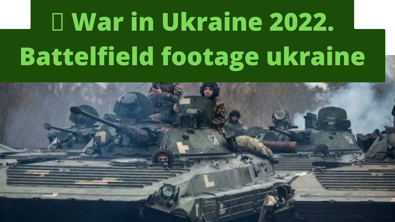 💥 War in Ukraine 2022. Battelfield footage ukraine