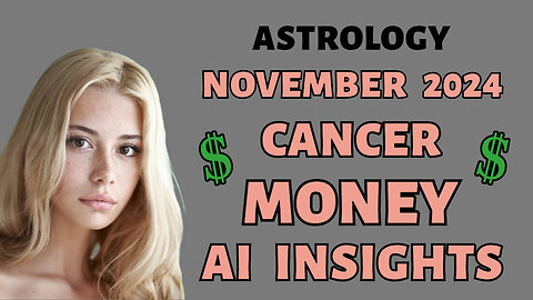 AI Decodes Cancer's Financial Tides November 2024: Wealth Flows In!