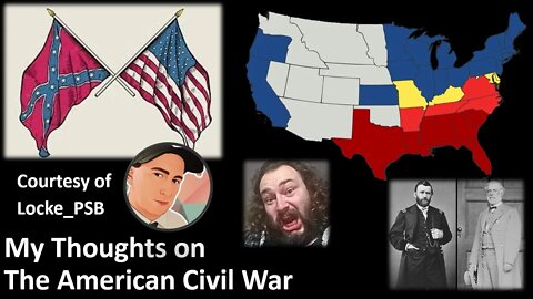 My Thoughts on The American Civil War (Inspired By Locke_PSB) [With Bloopers]