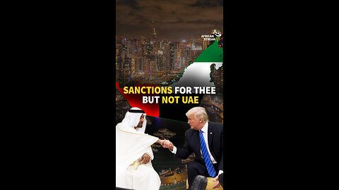 SANCTIONS FOR THEE BUT NOT UAE